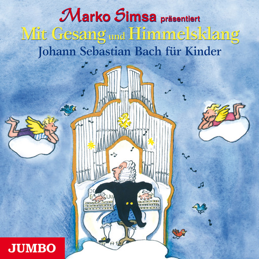 Mit Gesang und Himmelsklang. Johann Sebastian Bach für Kinder, Marko Simsa