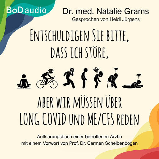 Entschuldigen Sie bitte, dass ich störe, aber wir müssen über Long Covid und Me/Cfs reden - Aufklärungsbuch einer betroffenen Ärztin (Ungekürzt), Natalie Grams