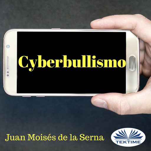Cyberbullismo-Quando Il Bullo Agisce Attraverso Il Computer, Juan Moisés De La Serna