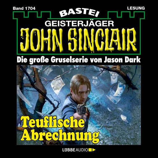 Teuflische Abrechnung - John Sinclair, Band 1704 (Ungekürzt), Jason Dark