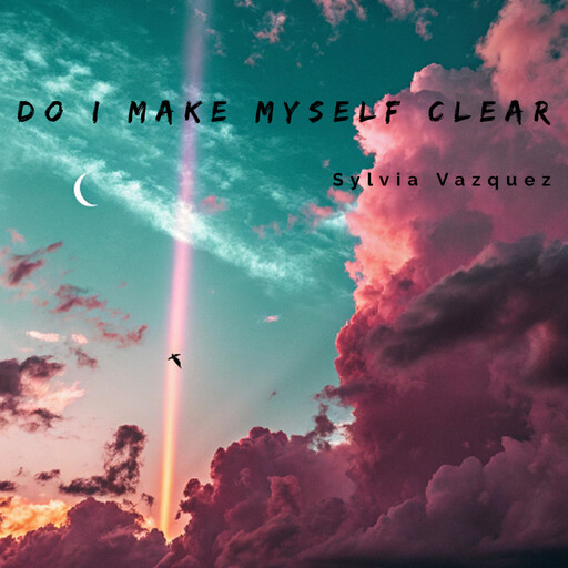 Do I Make Myself Clear, Sylvia Vazquez