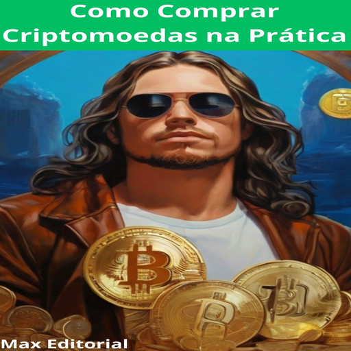 Como Comprar Criptomoedas na Prática, Max Editorial