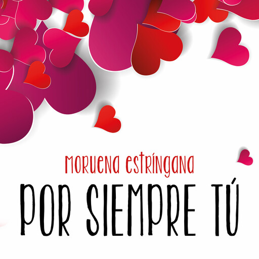 Por siempre tú, Moruena Estríngana