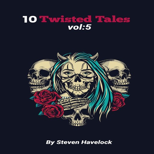 10 Twisted Tales vol:5, Steven Havelock
