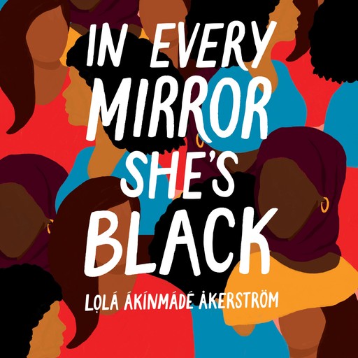 In Every Mirror She's Black, Lolá Ákínmádé Åkerström