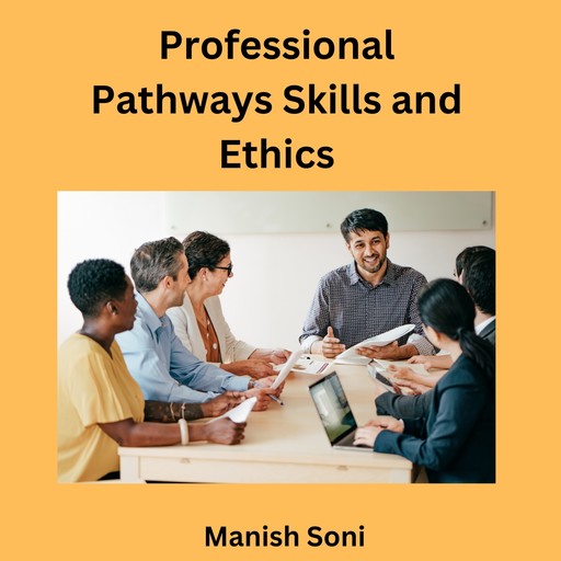 Professional Pathways Skills and Ethics, Manish Soni