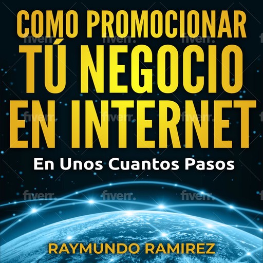 COMO PROMOCIONAR TÚ NEGOCIO EN INTERNET, Raymundo Ramírez