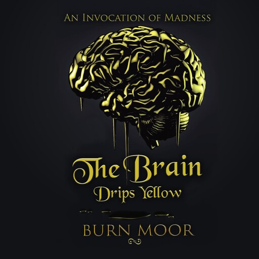 The Brain Drips Yellow, Burn Moor