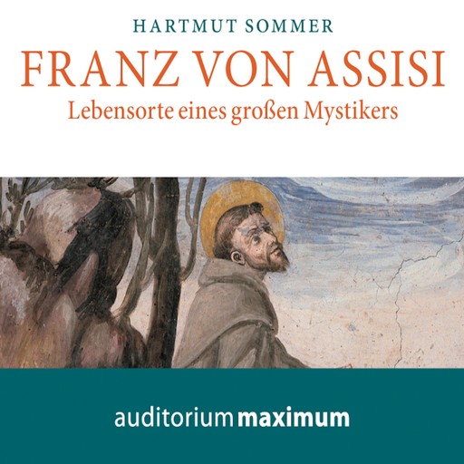 Franz von Assisi (Ungekürzt), Hartmut Sommer