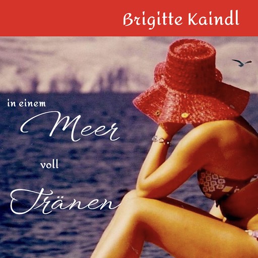 In einem Meer voll Tränen, Brigitte Kaindl