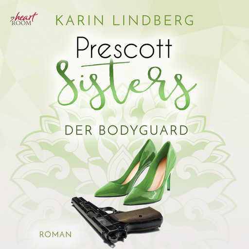 Prescott Sisters (5) - Der Bodyguard, Karin Lindberg