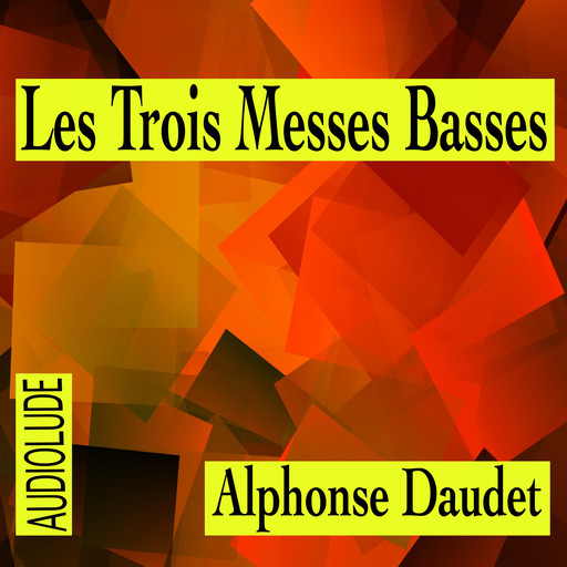 Les trois Messes basses, Alphonse Daudet