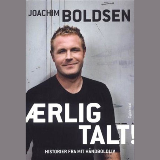 Ærlig talt! Historier fra mit håndboldliv, Joachim Boldsen