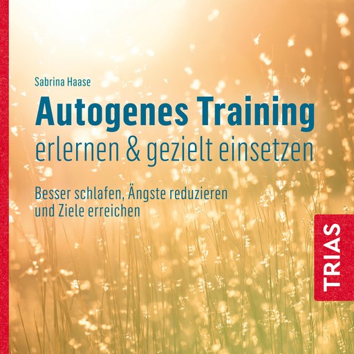 Autogenes Training erlernen & gezielt einsetzen (Hörbuch), Sabrina Haase