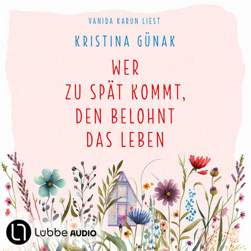 Wer zu spät kommt, den belohnt das Leben (Ungekürzt), Kristina Günak