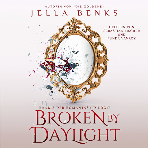 Broken by Daylight - Enemies to Lovers - Vampir Romantasy Hörbuch, Winterfeld Verlag, Fantasy Hörbücher, Jella Benks