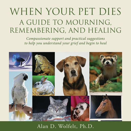 When Your Pet Dies, Alan Wolfelt