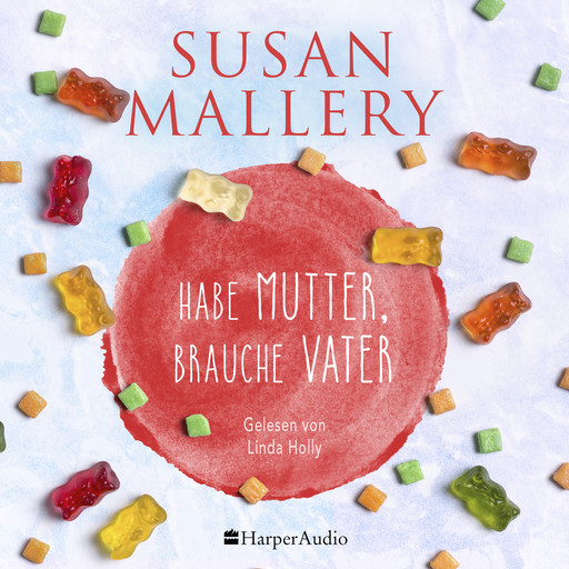 Habe Mutter, brauche Vater (ungekürzt), Susan Mallery