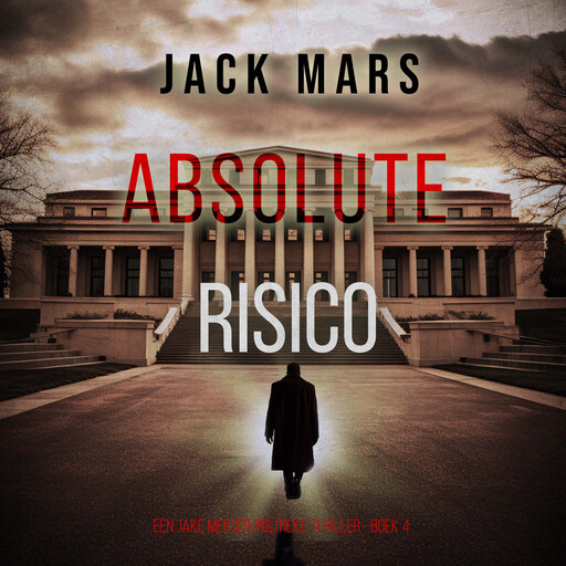 Absoluut Risico (Een Jake Mercer Politieke Thriller—Boek 4), Jack Mars