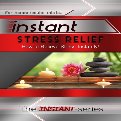 Instant Stress Relief, The INSTANT-Series