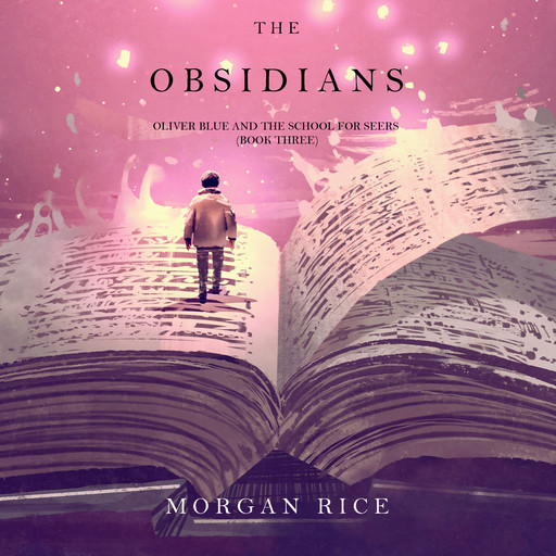 The Obsidians (Oliver Blue and the School for Seers. Book 3), Morgan Rice