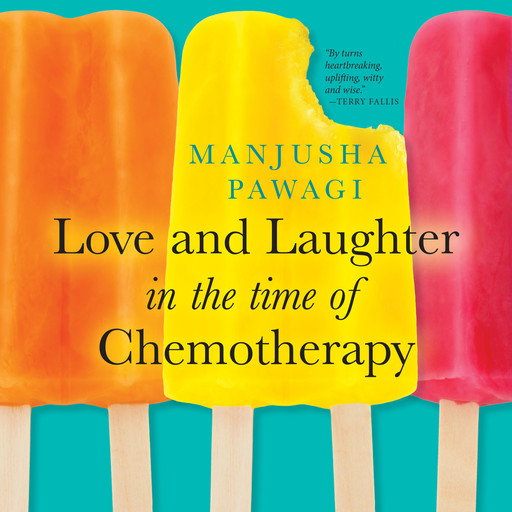 Love and Laughter in the Time of Chemotherapy (Unabridged), Manjusha Pawagi