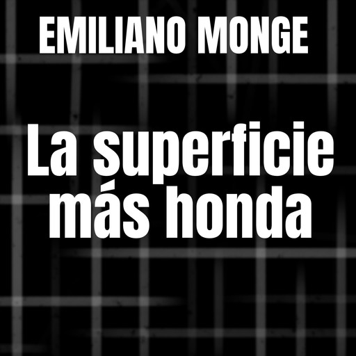 La superficie más honda, Emiliano Monge