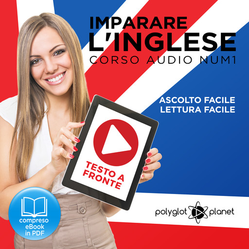 Imparare l'Inglese - Lettura Facile - Ascolto Facile - Testo a Fronte: Inglese Corso Audio, Num. 1 [Learn English - Easy Reading - Easy Audio], Polyglot Planet