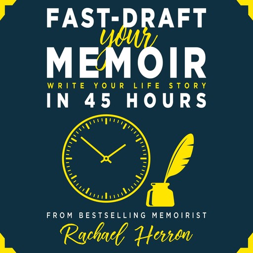 Fast-Draft Your Memoir: Write Your Life Story in 45 Hours, Rachael Herron