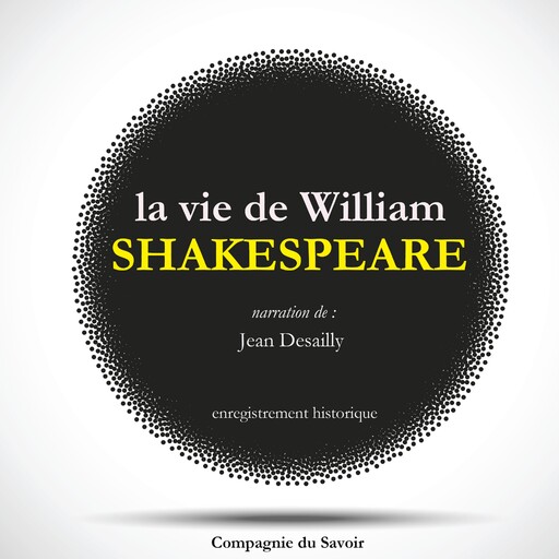 La Vie de Shakespeare par Jean Desailly, William Shakespeare