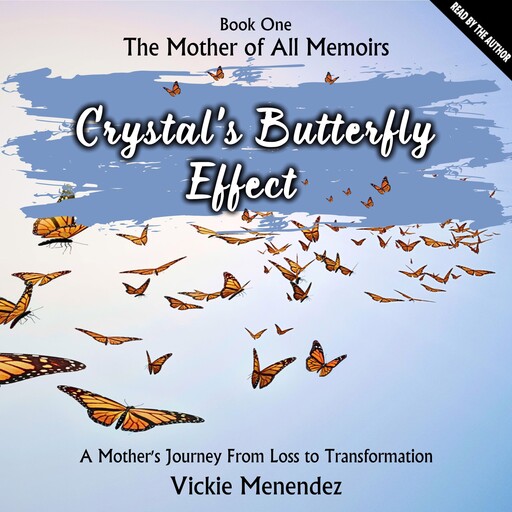 Crystal's Butterfly Effect: Book One - The Mother of All Memoirs, Vickie Menendez