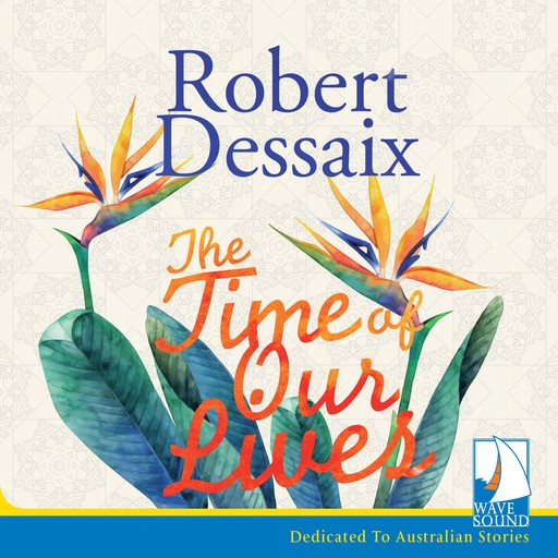 The Time of Our Lives, Robert Dessaix