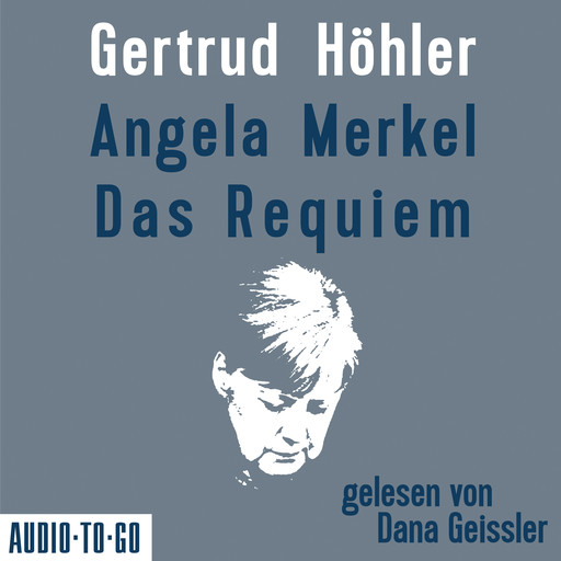 Angela Merkel - Das Requiem (Ungekürzt), Gertrud Höhler