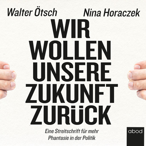 Wir wollen unsere Zukunft zurück!, Nina Horaczek, Walter Ötsch