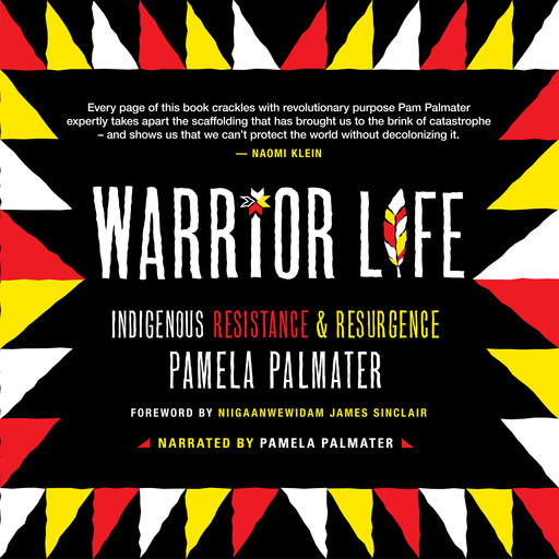 Warrior Life - Indigenous Resistance and Resurgence (Unabridged), Pamela Palmater