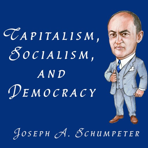 Capitalism, Socialism, and Democracy, JOSEPH A.SCHUMPETER