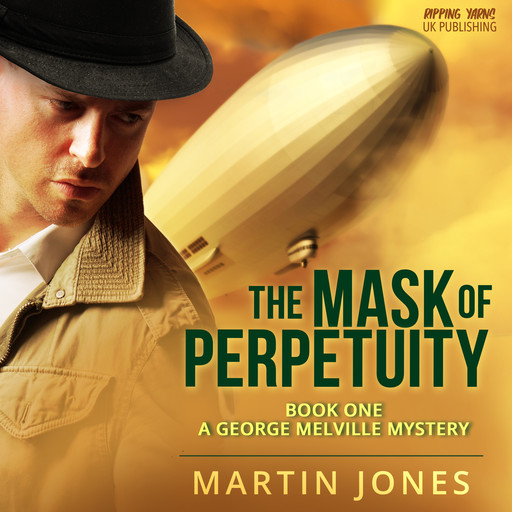The Mask of Perpetuity - Book 1 - A George Melville Mystery, Martin Jones