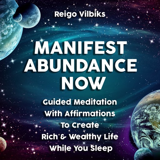 Manifest Abundance Now, Reigo Vilbiks
