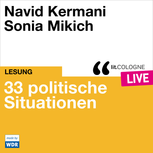 33 politische Situationen - lit.COLOGNE live (Ungekürzt), Navid Kermani