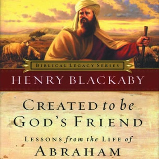 Created to Be God's Friend, Henry Blackaby