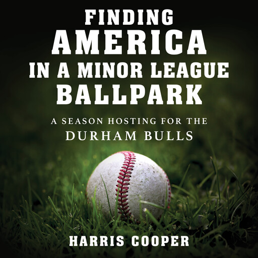 Finding America in a Minor League Ballpark, Harris Cooper