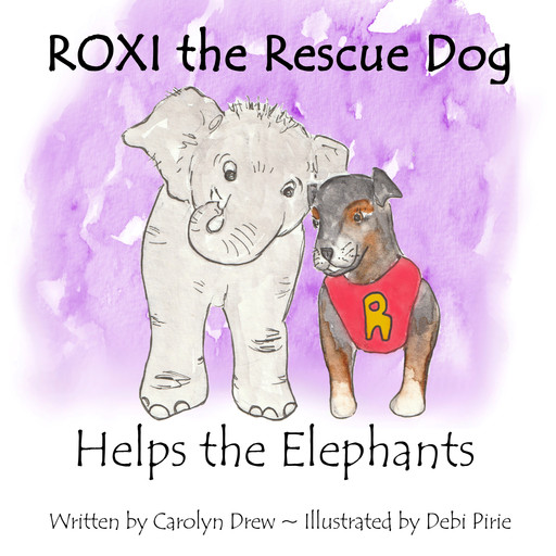 ROXI the Rescue Dog Helps the Elephants, Carolyn Drew