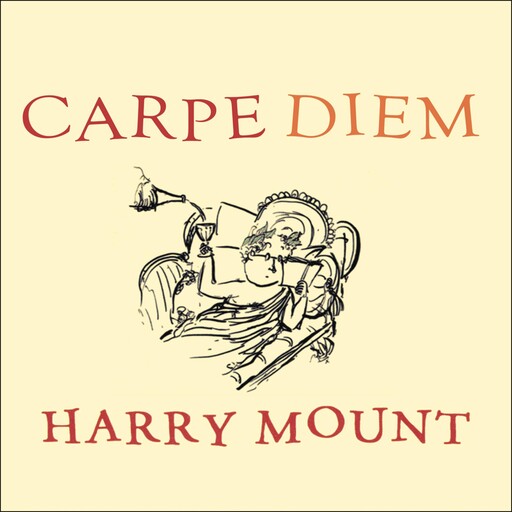 Carpe Diem, Harry Mount