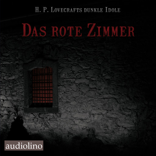 Das rote Zimmer - H. P. Lovecrafts dunkle Idole, Band 1 (Ungekürzt), Herbert George Wells, H.F. Arnold, Ralph Adams Cram, Irvin S. Cobb, Mearle Prout, Matthew Phipps Shiel