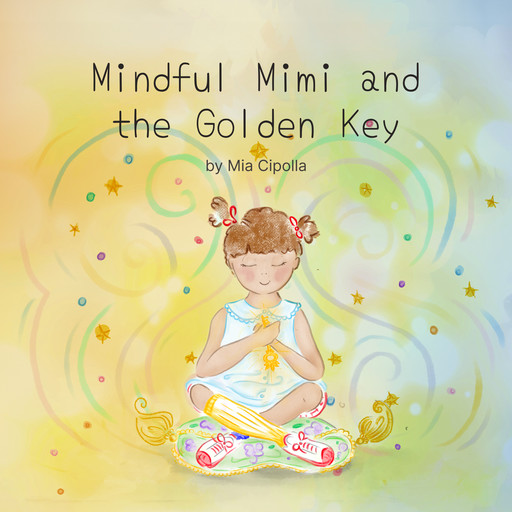 Mindful Mimi and The Golden Key, Mia Cipolla