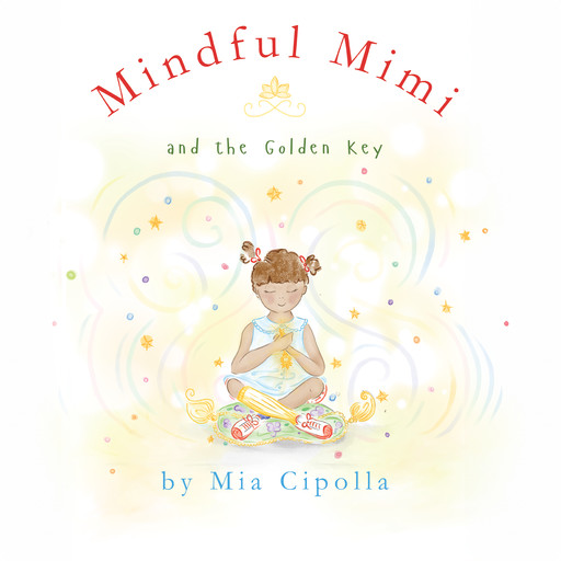 Mindful Mimi and The Golden Key, Mia Cipolla