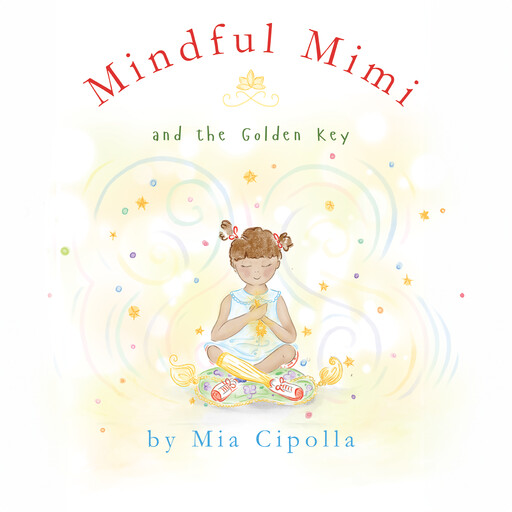 Mindful Mimi and The Golden Key, Mia Cipolla
