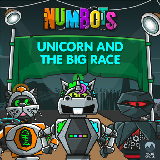 NumBots Scrapheap Stories - A Story About the Importance of Practising Little and Often, Unicorn and the Big Race, Unicorn and the Big Race, Tor Caldwell
