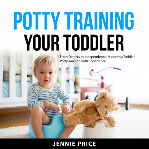 Potty Training Your Toddler, Jennie Price