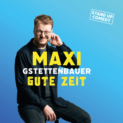 Gute Zeit, Maxi Gstettenbauer